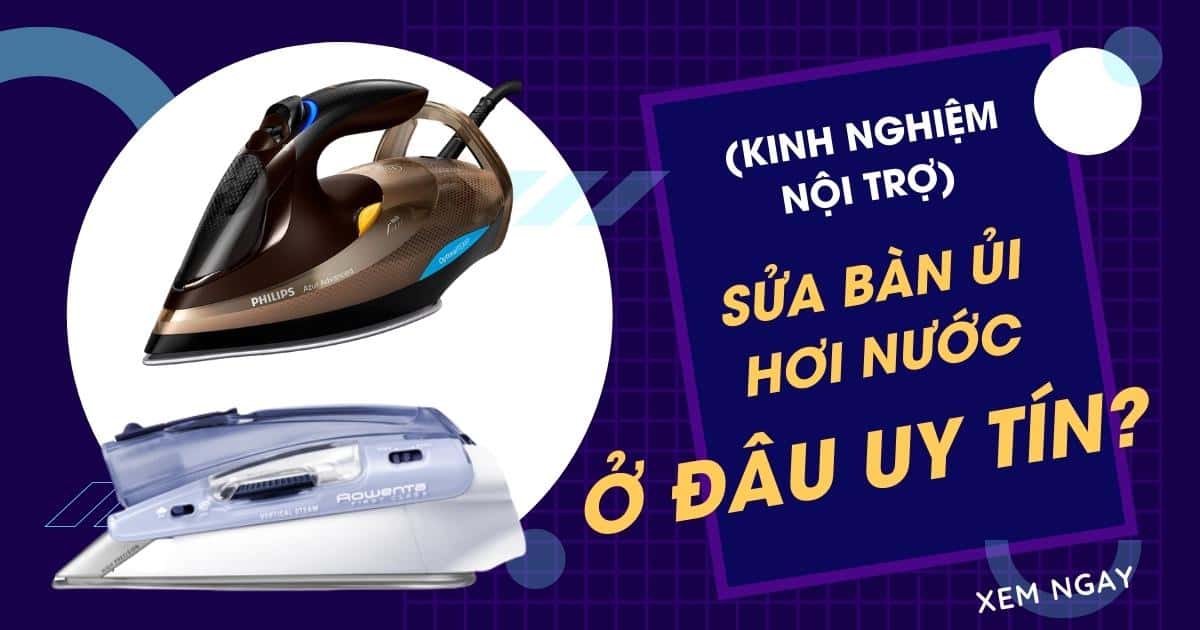 Sửa bàn ủi hơi nước Đà Nẵng tận nhà